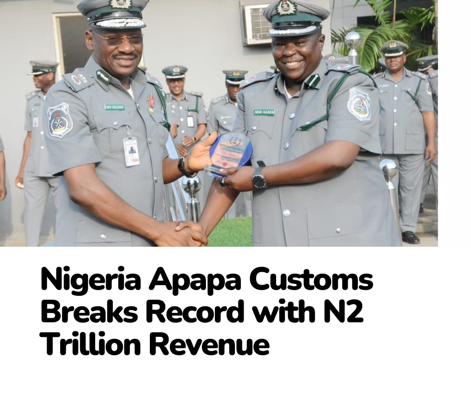 Nigeria Apapa Customs Breaks Record with N2 Trillion Revenue