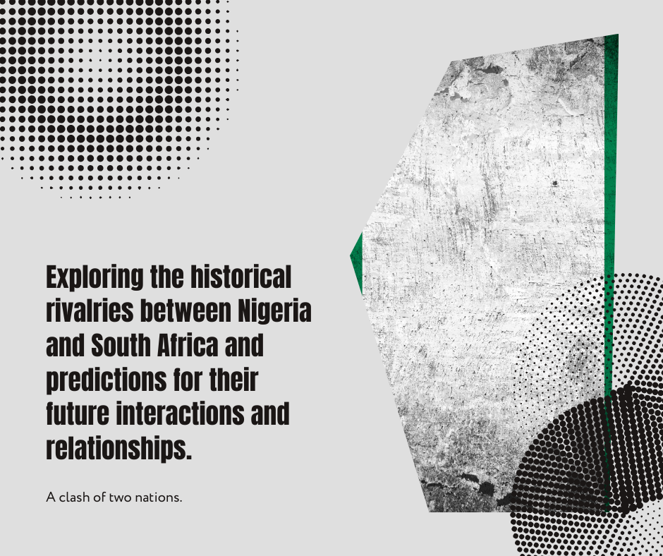 Nigeria vs South Africa Historical Rivalries and Future Predictions